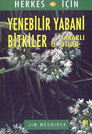 Herkes İçin Yenebilir Yabani Bitkiler ve Yararlı Otlar