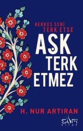 Herkes Seni Terk Etse Aşk Terk Etmez | Kitap Ambarı