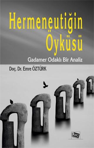 Hermeneutiğin Öyküsü - Gadamer Odaklı Bir Analiz | Kitap Ambarı