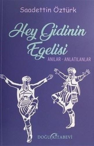 Hey Gidinin Egelisi: Anılar-Anlatılanlar | Kitap Ambarı
