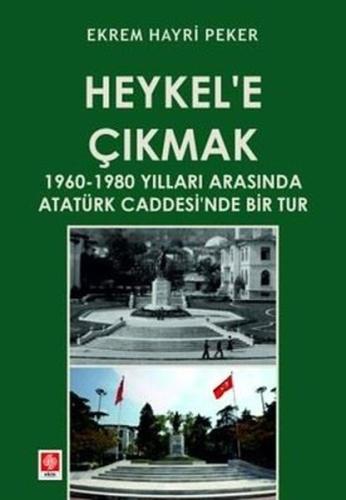 Heykel'e Çıkmak 1960 - 1980 Yılları Arasında Atatürk Caddesi'nde Bir T