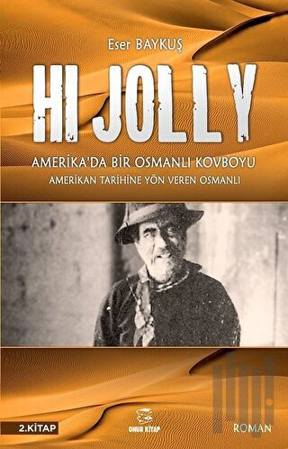 Hi Jolly - Amerika'da Bir Osmanlı Kovboyu | Kitap Ambarı