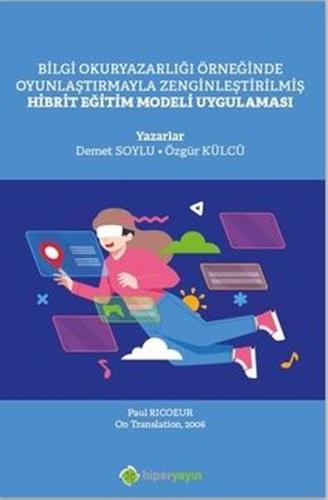 Hibrit Eğitim Modeli Uygulaması - Bilgi Okuryazarlığı Örneğinde Oyunla