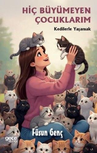 Hiç Büyümeyen Çocuklarım - Kedilerle Yaşamak | Kitap Ambarı