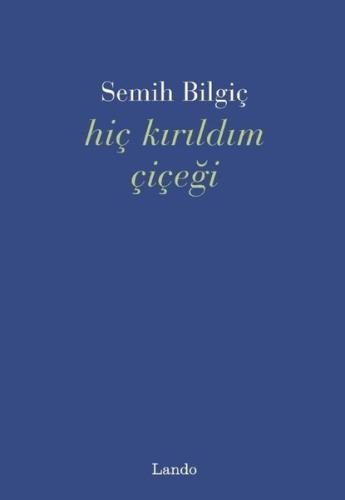 Hiç Kırıldım Çiçeği | Kitap Ambarı