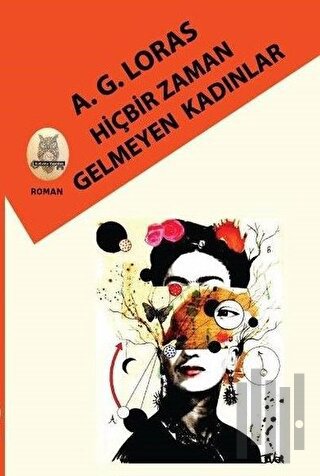 Hiçbir Zaman Gelmeyen Kadınlar (Ciltli)