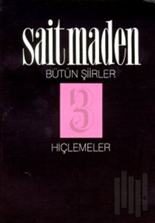 Hiçlemeler Bütün Şiirler 3 | Kitap Ambarı