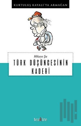 Hikaye Şu Türk Düşüncesinin Kaderi | Kitap Ambarı