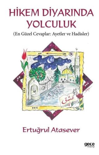 Hikem Diyarında Yolculuk - En Güzel Cevaplar: Ayetler ve Hadisler
