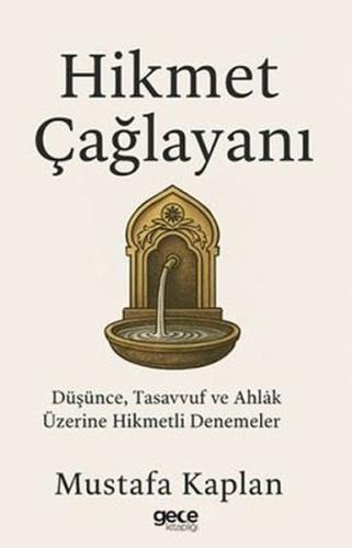 Hikmet Çağlayanı - Düşünce Tasavvuf ve Ahlak Üzerine Hikmetli Denemeler