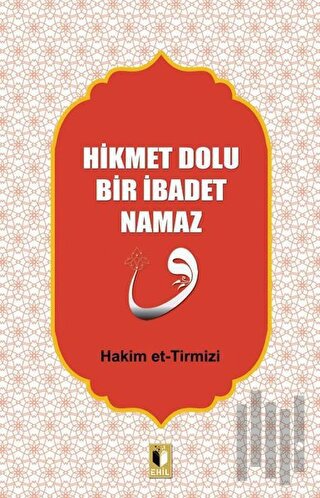 Hikmet Dolu Bir İbadet Namaz | Kitap Ambarı