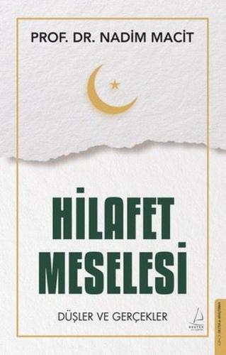 Hilafet Meselesi - Düşler ve Gerçekler | Kitap Ambarı