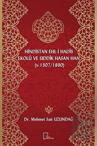 Hindistan Ehl-i Hadis Ekolü ve Sıddık Hasan Han (v. 1307 / 1890) | Kit
