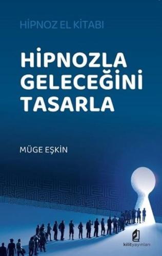 Hipnozla Geleceğini Tasarla - Hipnoz El Kitabı