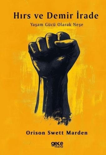 Hırs ve Demir İrade - Yaşam Gücü Olarak Neşe