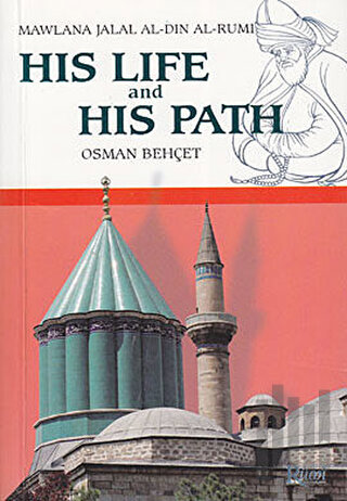 His Life and His Path - Mawlana Jalal Al-Din Al-Rumi | Kitap Ambarı