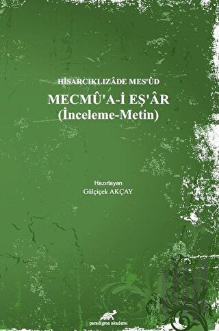 Hisarcıklızade Mes’ud - Mecmu’a-İ Eş’ar (İnceleme - Metin) (Ciltli)