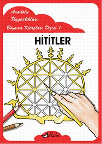 Hititler - Anadolu Uygarlıkları Boyama Kitapları 1 | Kitap Ambarı