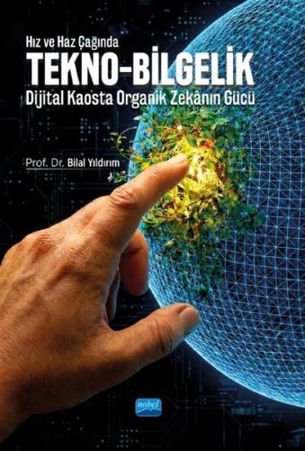 Hız ve Haz Çağında Tekno - Bilgelik - Dijital Kaosta Organik Zekanın G