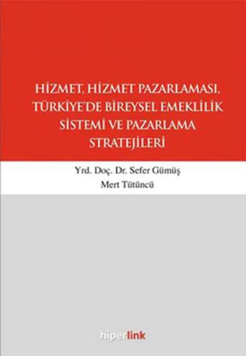 Hizmet ve Hizmet Pazarlaması Türkiye'de Bireysel Emeklilik Sistemi ve Paz.Strat.
