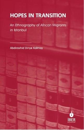 Hopes in Transition - An Ethnography of African Migrants in Istanbul |