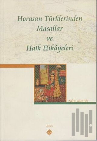 Horasan Türklerinden Masallar ve Halk Hikayeleri | Kitap Ambarı