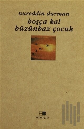 Hoşçakal Hüzünbaz Çocuk | Kitap Ambarı