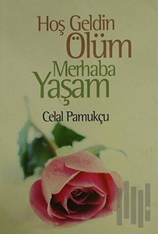 Hoşgeldin Ölüm Merhaba Yaşam