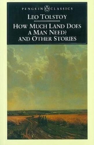 How Much Land Does a Man Need? & Other Stories (Penguin Classics) | Ki