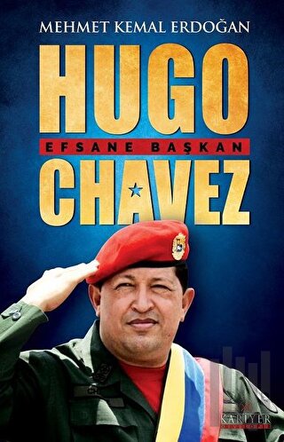 Hugo Chavez - Efsane Başkan | Kitap Ambarı