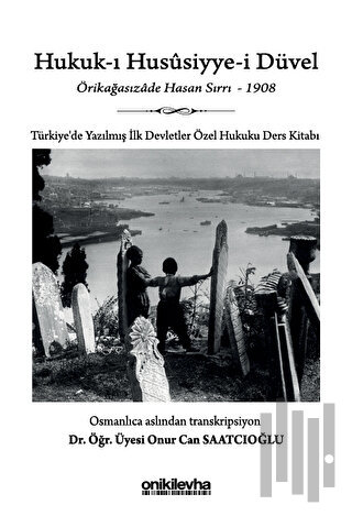 Hukuk-ı Hususiyye-i Düvel - Türkiye'de Yazılmış İlk Devletler Özel Hukuku Ders Kitabı