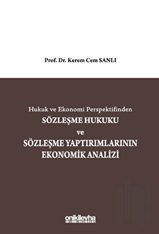 Hukuk ve Ekonomi Perspektifinden Sözleşme Hukuku ve Sözleşme Yaptırımlarının Ekonomik Analizi