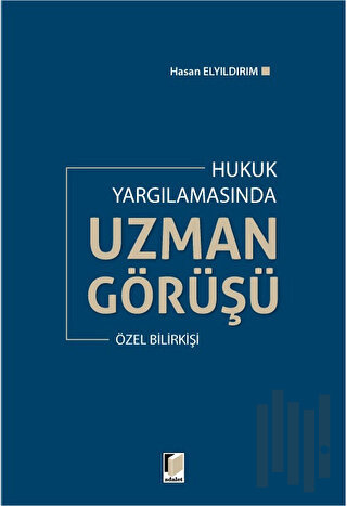 Hukuk Yargılamasında Uzman Görüşü