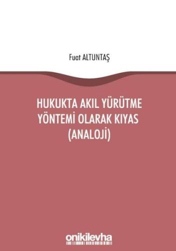 Hukukta Akıl Yürütme Yöntemi Olarak Kıyas