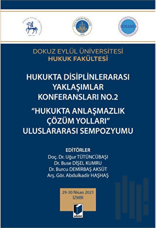 Hukukta Disiplinlerarası Yaklaşımlar Konferansları No.2 - Hukukta Anlaşmazlık Çözüm Yolları Uluslararası Sempozyumu