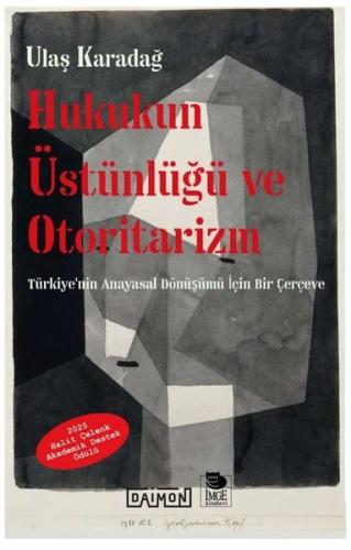 Hukukun Üstünlüğü ve Otoritarizm - Türkiye'nin Ana yasal Dönüşümü İçin