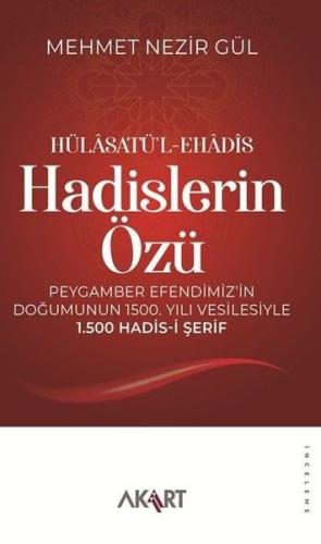Hülasatü'l-Ehadis - Hadislerin Özü: Peygamber Efendimiz'in Doğumunun 1500. Yılı Vesilesiyle 1.500 Hadis-i Şerif