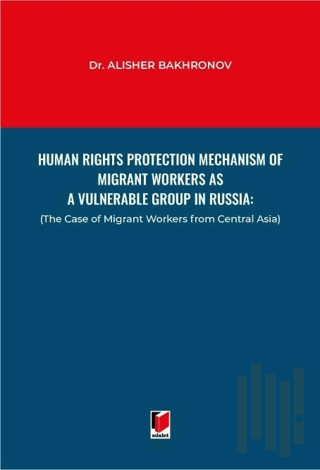 Human Rights Protection Mechanism of Migrant Workers as a Vulnerable Group in Russia