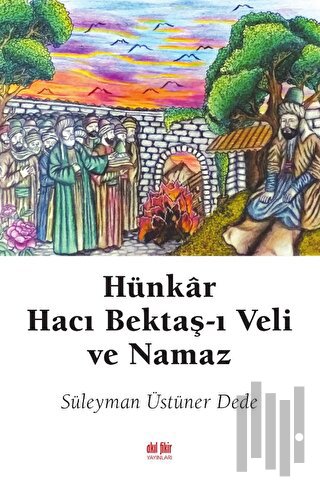 Hünkar Hacı Bektaş-ı Veli ve Namaz | Kitap Ambarı