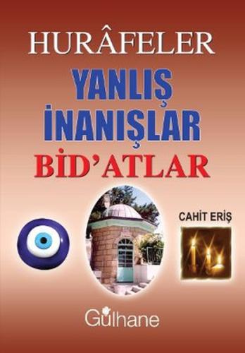Hurafeler Yanlış İnanışlar Bid'atlar | Kitap Ambarı