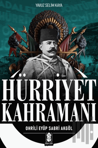 Hürriyet Kahramanı - Ohrili Eyüp Sabri Akgöl