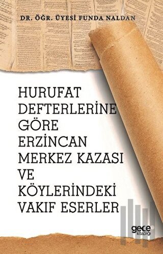 Hurufat Defterlerine Göre Erzincan Merkez Kazası ve Köylerindeki Vakıf Eserler