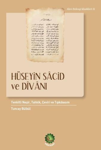 Hüseyin Sacid ve Divanı: Tenkitli Neşir, Tahkik, Çeviri ve Tıpkıbasım - Alevi-Bektaşi Klasikleri 2