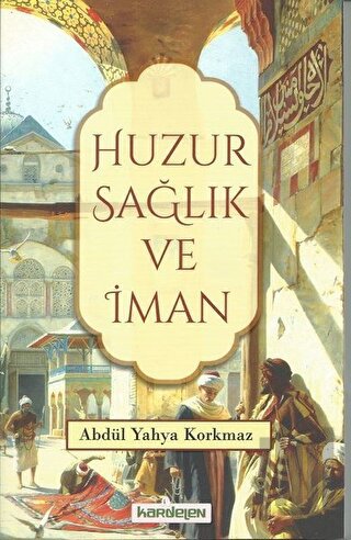 Huzur Sağlık ve İman
