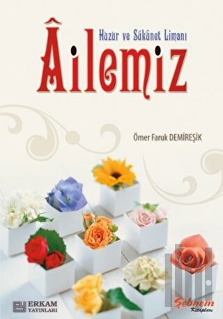 Huzur ve Sükunet Limanı Ailemiz
