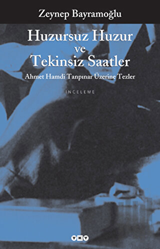 Huzursuz Huzur ve Tekinsiz Saatler Ahmet Hamdi Tanpınar Üzerine Tezler