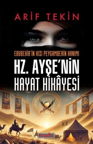 Hz. Ayşe'nin Hayat Hikayesi - Ebubekir'in Kızı Peygamberin Hanımı | Ki