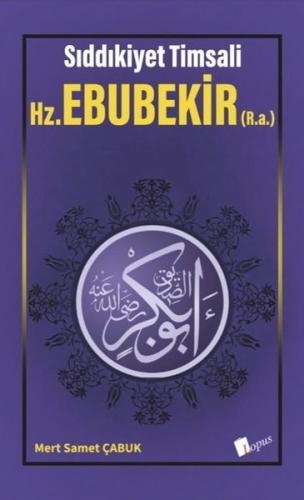 Hz. Ebubekir - Sıddıkiyet Timsali | Kitap Ambarı