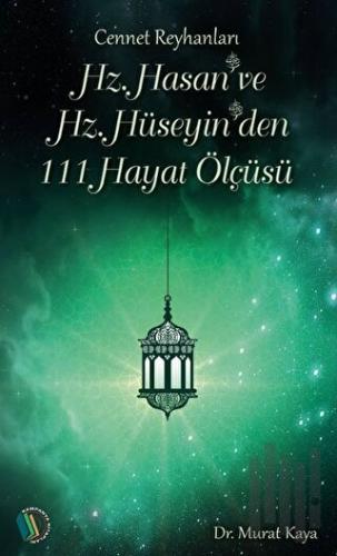 Hz. Hasan ve Hz. Hüseyin'den 111 Hayat Ölçüsü | Kitap Ambarı