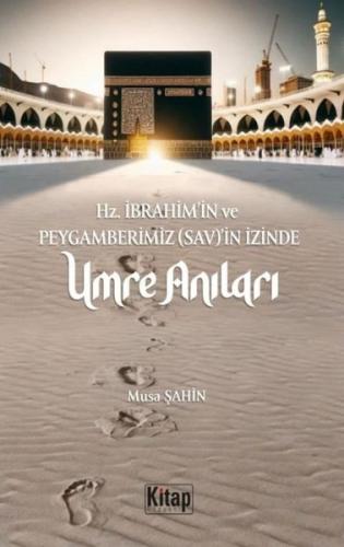 Hz. İbrahim'in ve Peygamberimizin (Sav)'in İzinde Umre Anıları | Kitap